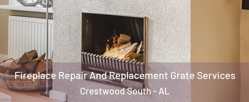 Fireplace Repair And Replacement Grate Services Crestwood South - AL