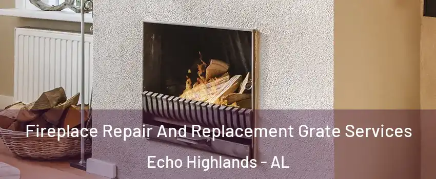 Fireplace Repair And Replacement Grate Services Echo Highlands - AL