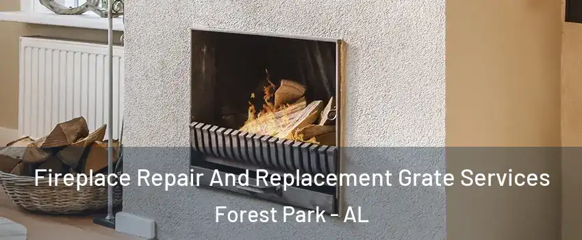 Fireplace Repair And Replacement Grate Services Forest Park - AL
