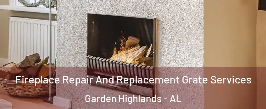 Fireplace Repair And Replacement Grate Services Garden Highlands - AL