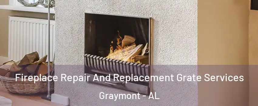 Fireplace Repair And Replacement Grate Services Graymont - AL