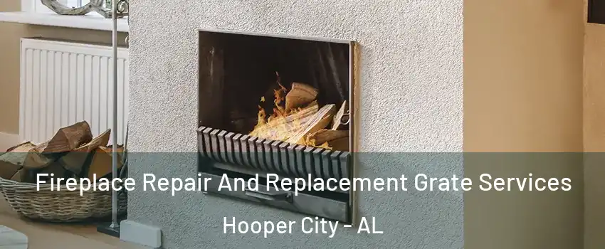 Fireplace Repair And Replacement Grate Services Hooper City - AL