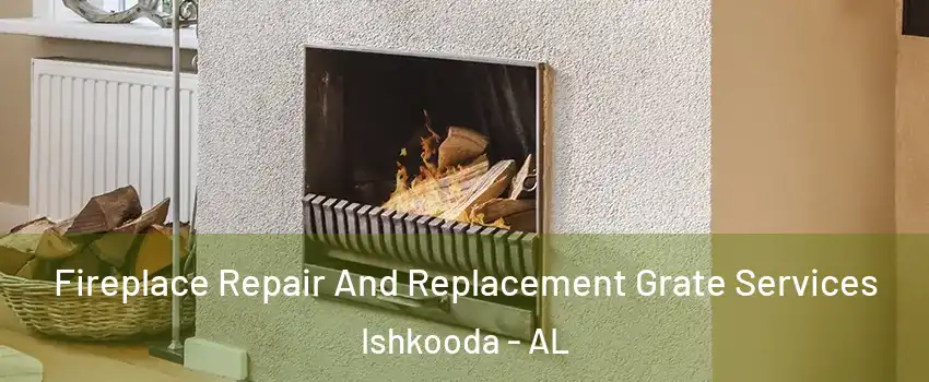 Fireplace Repair And Replacement Grate Services Ishkooda - AL