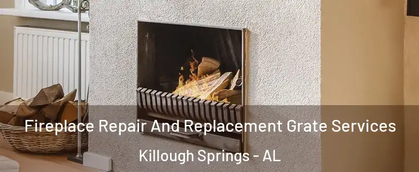 Fireplace Repair And Replacement Grate Services Killough Springs - AL
