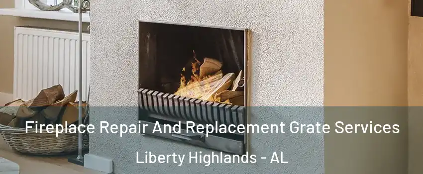 Fireplace Repair And Replacement Grate Services Liberty Highlands - AL