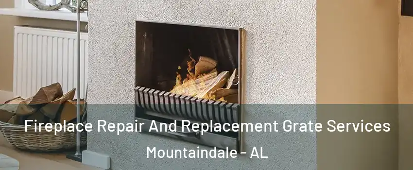 Fireplace Repair And Replacement Grate Services Mountaindale - AL