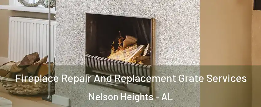Fireplace Repair And Replacement Grate Services Nelson Heights - AL