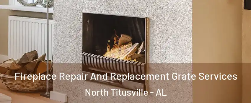Fireplace Repair And Replacement Grate Services North Titusville - AL