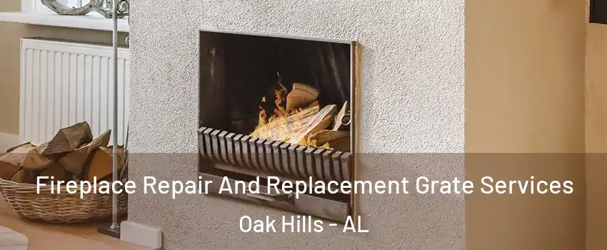 Fireplace Repair And Replacement Grate Services Oak Hills - AL