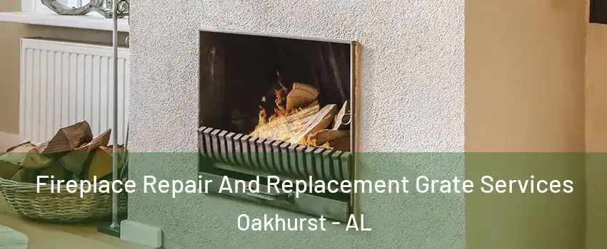 Fireplace Repair And Replacement Grate Services Oakhurst - AL