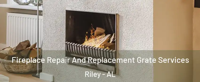 Fireplace Repair And Replacement Grate Services Riley - AL