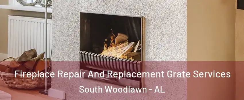 Fireplace Repair And Replacement Grate Services South Woodlawn - AL