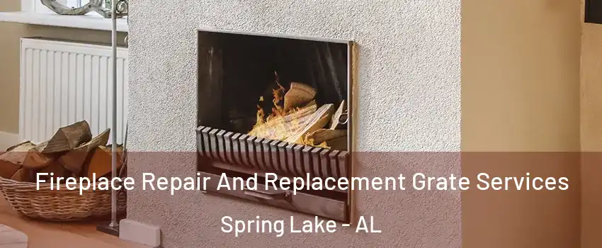 Fireplace Repair And Replacement Grate Services Spring Lake - AL