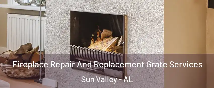 Fireplace Repair And Replacement Grate Services Sun Valley - AL