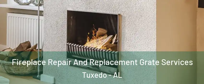Fireplace Repair And Replacement Grate Services Tuxedo - AL