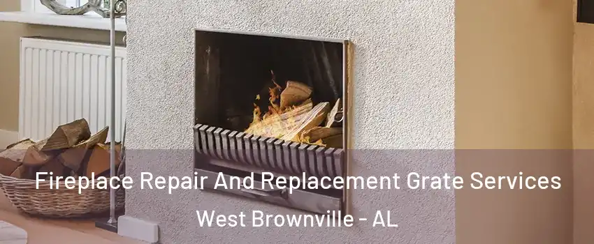 Fireplace Repair And Replacement Grate Services West Brownville - AL