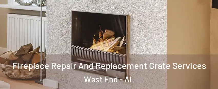Fireplace Repair And Replacement Grate Services West End - AL
