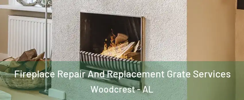 Fireplace Repair And Replacement Grate Services Woodcrest - AL