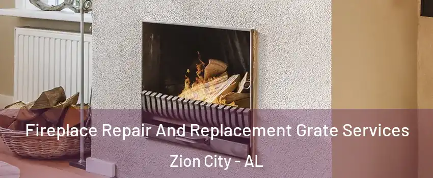 Fireplace Repair And Replacement Grate Services Zion City - AL