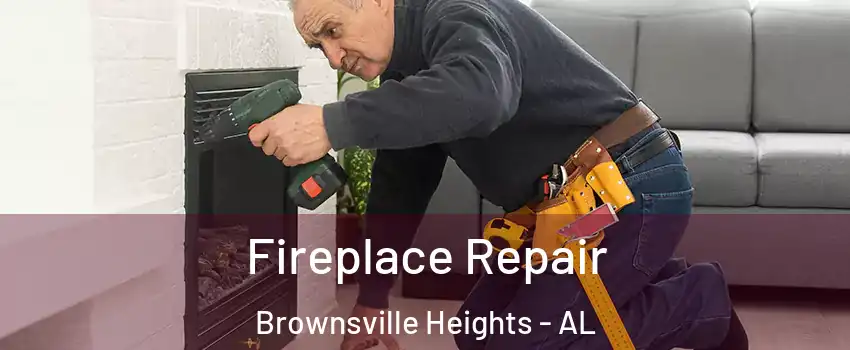 Fireplace Repair Brownsville Heights - AL
