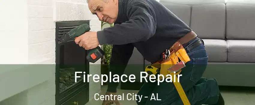 Fireplace Repair Central City - AL