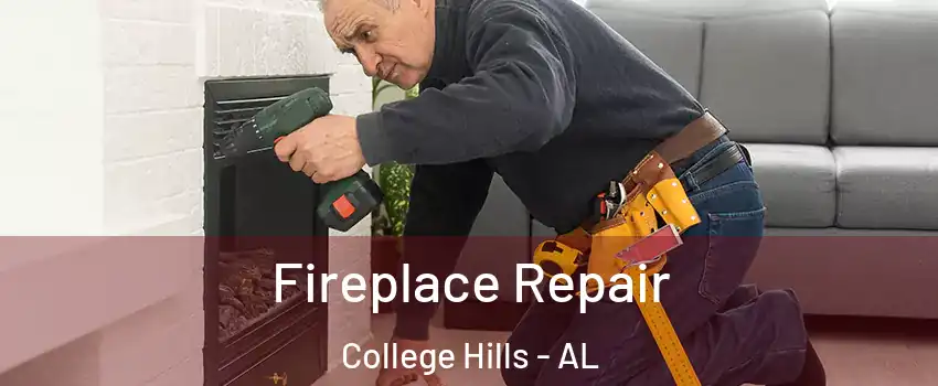 Fireplace Repair College Hills - AL