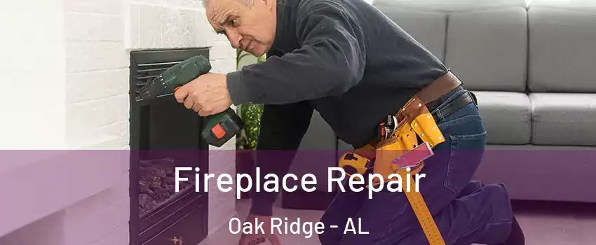 Fireplace Repair Oak Ridge - AL