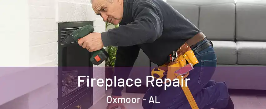 Fireplace Repair Oxmoor - AL