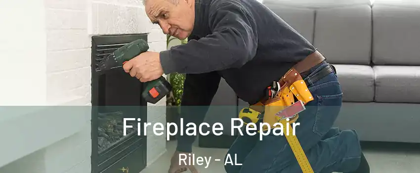 Fireplace Repair Riley - AL