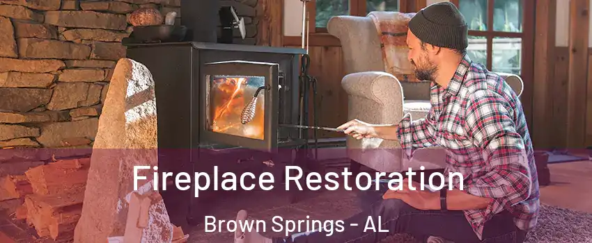 Fireplace Restoration Brown Springs - AL