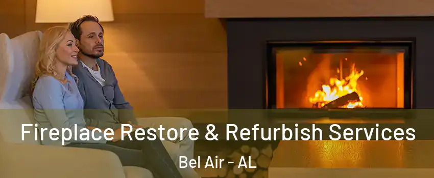 Fireplace Restore & Refurbish Services Bel Air - AL