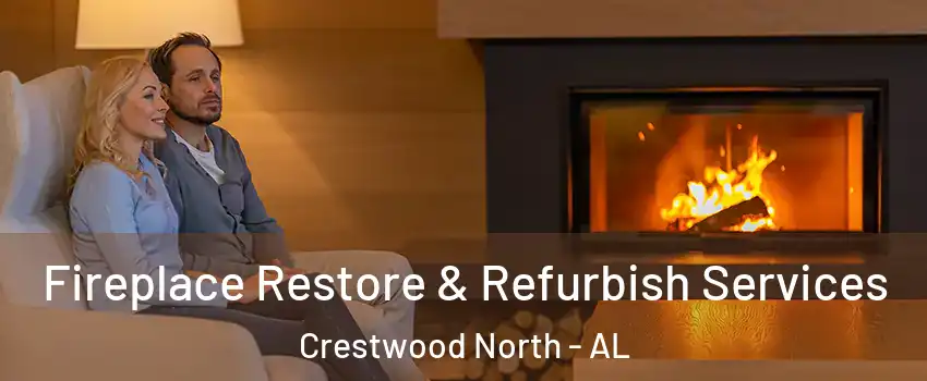 Fireplace Restore & Refurbish Services Crestwood North - AL
