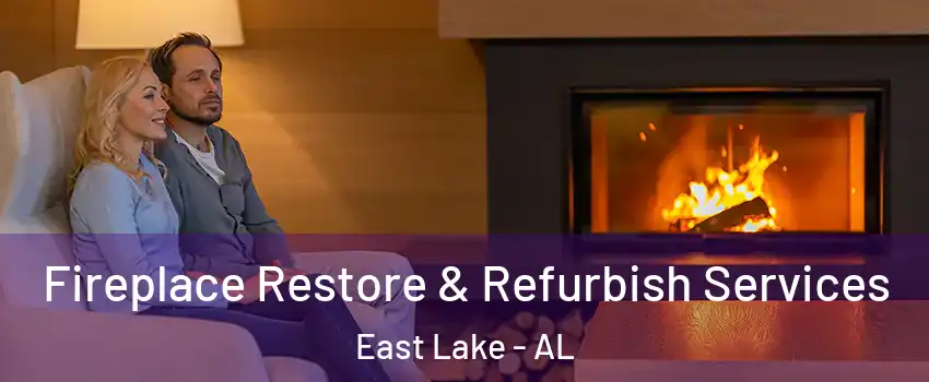 Fireplace Restore & Refurbish Services East Lake - AL