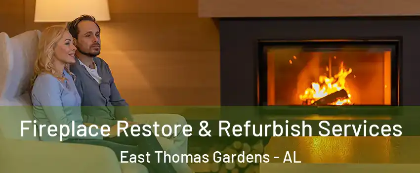 Fireplace Restore & Refurbish Services East Thomas Gardens - AL