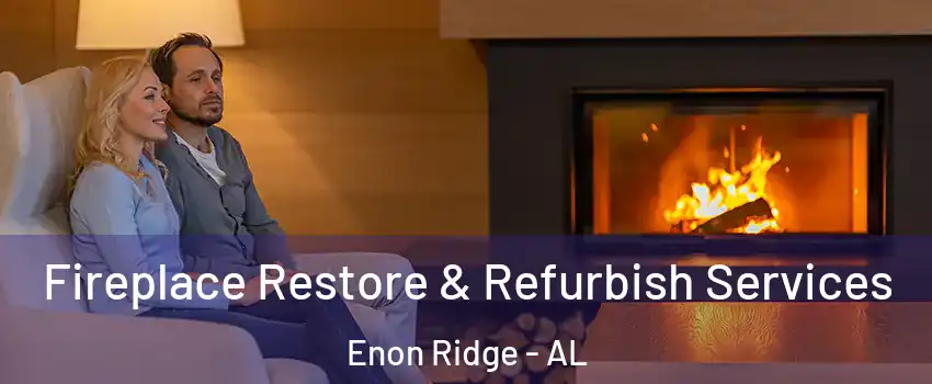 Fireplace Restore & Refurbish Services Enon Ridge - AL