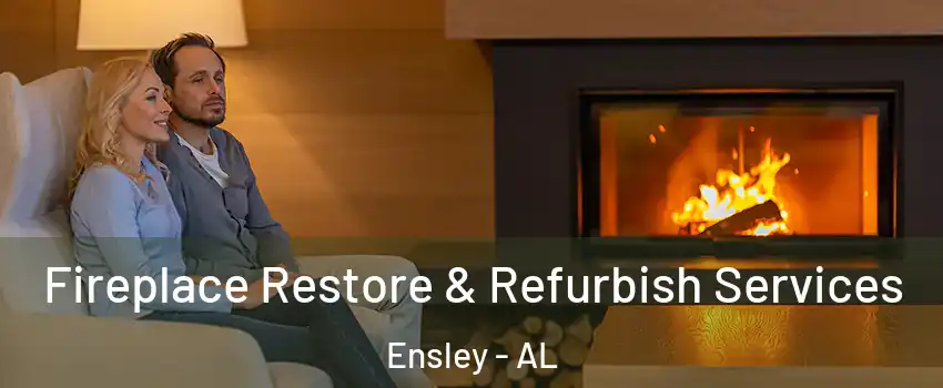 Fireplace Restore & Refurbish Services Ensley - AL
