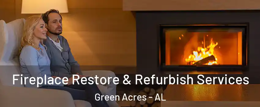 Fireplace Restore & Refurbish Services Green Acres - AL