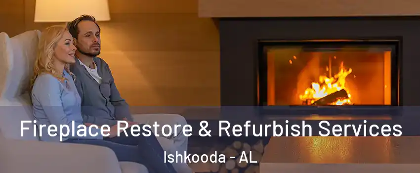Fireplace Restore & Refurbish Services Ishkooda - AL