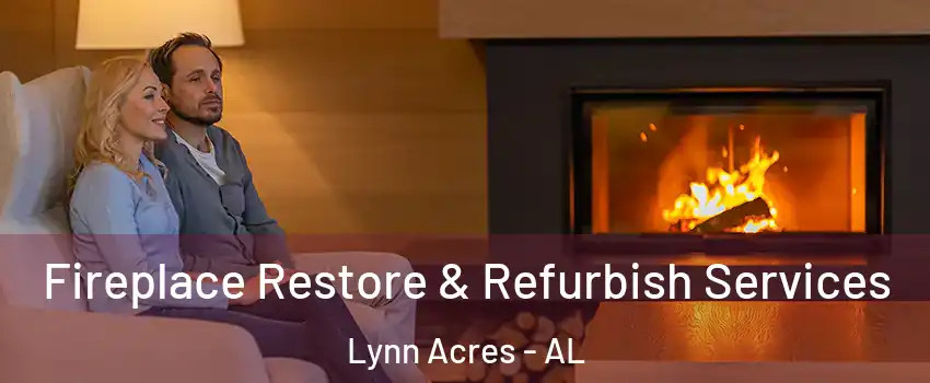Fireplace Restore & Refurbish Services Lynn Acres - AL
