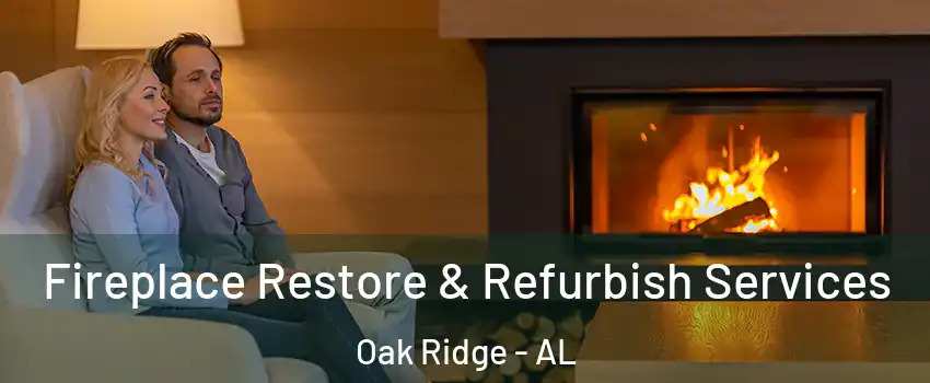 Fireplace Restore & Refurbish Services Oak Ridge - AL