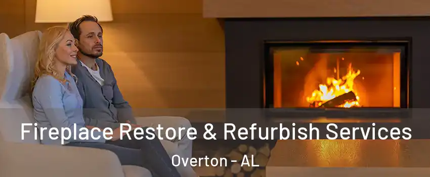 Fireplace Restore & Refurbish Services Overton - AL