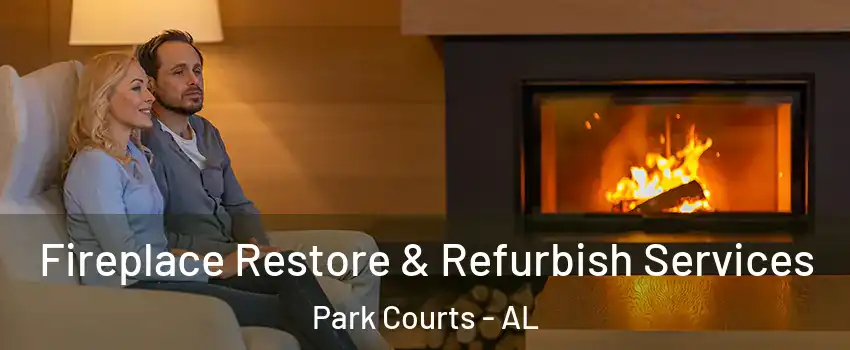 Fireplace Restore & Refurbish Services Park Courts - AL
