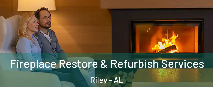 Fireplace Restore & Refurbish Services Riley - AL