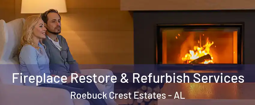 Fireplace Restore & Refurbish Services Roebuck Crest Estates - AL