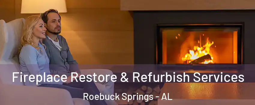 Fireplace Restore & Refurbish Services Roebuck Springs - AL