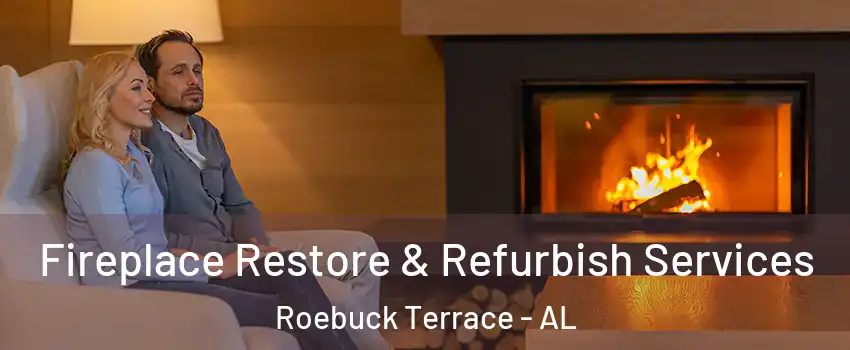 Fireplace Restore & Refurbish Services Roebuck Terrace - AL