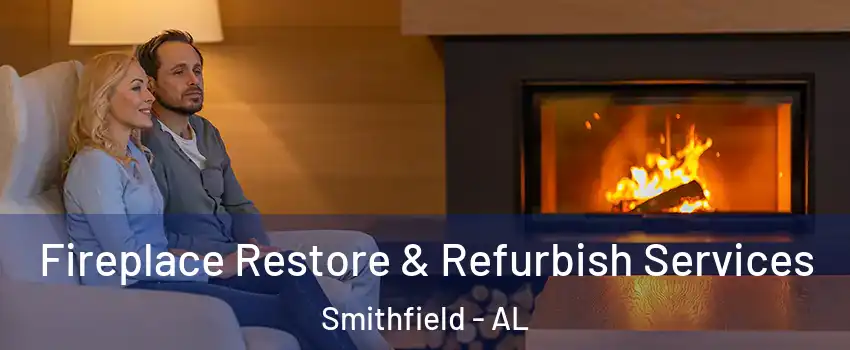 Fireplace Restore & Refurbish Services Smithfield - AL
