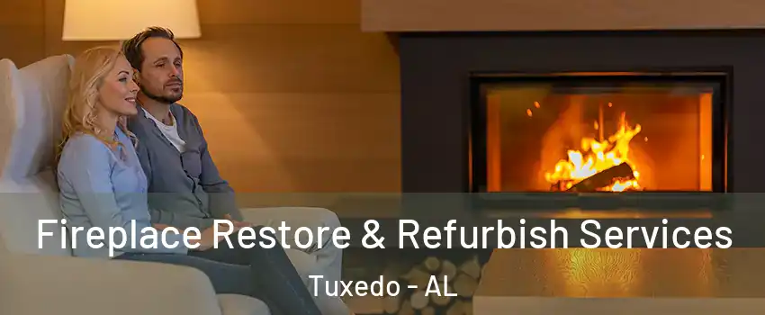 Fireplace Restore & Refurbish Services Tuxedo - AL