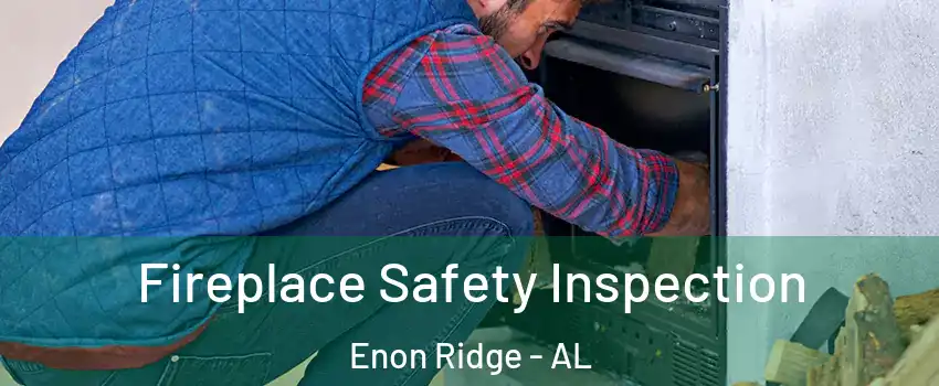 Fireplace Safety Inspection Enon Ridge - AL