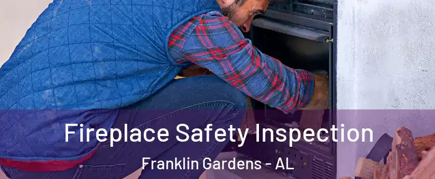 Fireplace Safety Inspection Franklin Gardens - AL